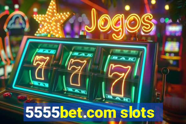 5555bet.com slots